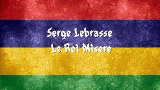 Serge Lebrasse  Le Roi Misere  loriginal [upl. by Edd]