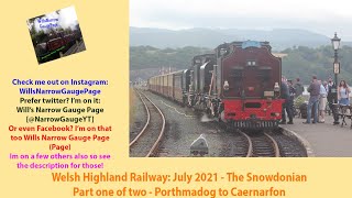 Welsh Highland Railway July 2021  The Snowdonian Part one of two  Porthmadog to Caernarfon [upl. by Ezekiel]