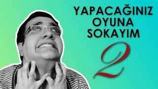 YAPACAĞINIZ OYUNA SOKAYIM 2 [upl. by Zenas]