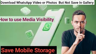 Download WhatsApp Media But Not Save In Gallery  What Is Media Visibility  How To Save Storage [upl. by Drhcir]