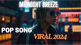 Midnight Breeze  Viral TikTok Song Pop Music 2024 [upl. by Atcele335]