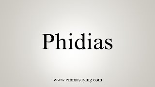 How To Say Phidias [upl. by Yruama]