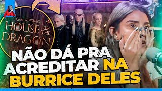 É POR ISSO QUE OS PERSONAGENS SÃO BURROS EM HOUSE OF THE DRAGON  The Nerdz Podcast [upl. by Nyleimaj84]