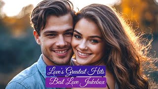 Loves Greatest Hits  Best Love Songs Playlist  Top Romantic English Hits Jukebox [upl. by Savory]