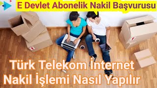 Türk Telekom İnternet Nakil İşlemi Nasıl Yapılır – E Devlet Abonelik Nakil Başvurusu [upl. by Barn362]