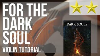 How to play For the Dark Soul Dark Souls by Yuka Kitamura on Violin Tutorial [upl. by Dorian]