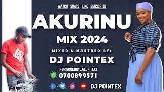 🔥🔴 AKURINU MIX 2024 BY DJ POINTEX 🔥🔥 MARTHA WA MAU RUTH WAMUM KARANGU WA MURAYA CHEGE WA WILLY🔴🔴 [upl. by Stubbs]