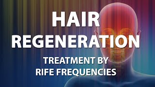 Hair Regeneration  RIFE Frequencies Treatment  Energy amp Quantum Medicine with Bioresonance [upl. by Ecirtal]