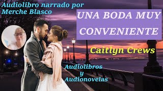 Audiolibro UNA BODA MUY CONVENIENTE Audiolibro de amor con voz humana Novela romántica [upl. by Beaumont90]