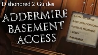 Dishonored 2 How to Get to the Addermire Institute Basement Mission 3 Rune Guide [upl. by Lotz]