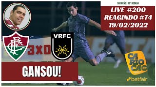 LIVE 200  REAGINDO 74 CARIOCÃO 22  FLUMINENSE 3X0 VOLTA REDONDA [upl. by Treb]