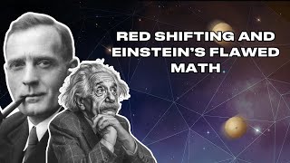 Red Shifting and Einsteins Flawed Mathematics [upl. by Netsrik]