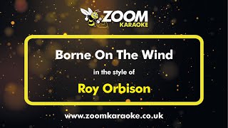 Roy Orbison  Borne On The Wind  Karaoke Version from Zoom Karaoke [upl. by Adias528]