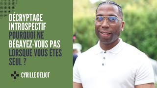 Décryptage Introspectif  Pourquoi Ne Bégayez Vous Pas Lorsque Vous Êtes Seul [upl. by Yecnahc779]