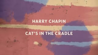 Harry Chapin  Cats In The Cradle Official Lyric Video [upl. by Gabrila921]