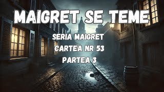 Maigret se teme partea 3 seria Maigret Cartea nr 53 audiobook in limba romana carte audio [upl. by Wilkison]