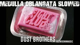 THE DUST BROTHERS Medula Oblongata SLOWED FIGHT CLUB THEME [upl. by Runkel151]