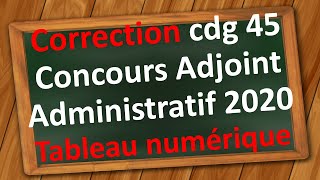 Concours Adjoint Administratif  Correction tableau numérique cdg 45 session 2020 [upl. by Caty785]