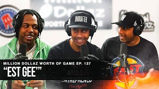 EST GEE MILLION DOLLAZ WORTH OF GAME EPISODE 137 [upl. by Kerrill261]