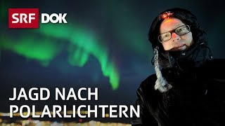 Christoph Siegrist – Den Polarlichtern auf der Spur  Reportage  SRF [upl. by Marchelle]