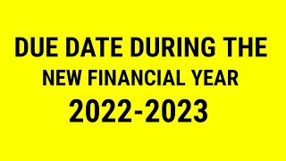 DUE DATE DURING THE NEW FINANCIAL YEAR  20222023 [upl. by Oicnevuj]