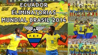 Selección de Ecuador 🇪🇨 Eliminatorias Mundial Brasil 🇧🇷 2014 ⚽  Review [upl. by Aeht]