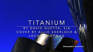 Titanium Cover Lyric Allie Sherlock David Guetta Sia  Alexandra Archiera [upl. by Terrijo170]