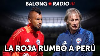 La Roja viaja a Perú  Vidal sería capitán  Previa fecha 11 de Eliminatorias  ep420 BalongRadio [upl. by Khalil]