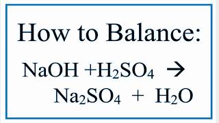 How to Balance NaOH  H2SO4  Na2SO4  H2O [upl. by Baillie]