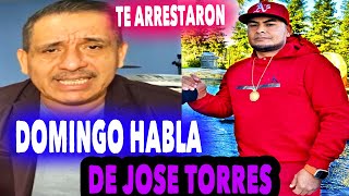 Don Domingo Habla De JOSE TORRES Y De Su ARREZT0 [upl. by Yevreh]