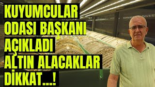 Kuyumcular Odası Başkanı açıkladı Altın alacaklar dikkat [upl. by Azral]