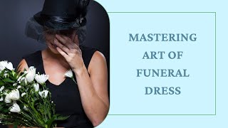 Mastering the Art of the Funeral Dress [upl. by Rfinnej776]