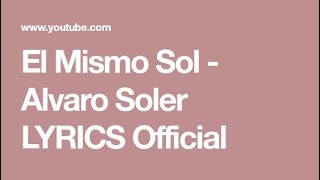 El Mismo Sol  Alvaro Soler LYRICS [upl. by Herrick565]