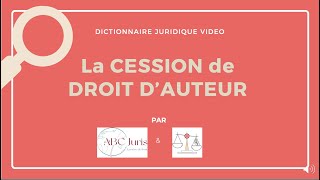 CESSION DE DROIT DAUTEUR en droit de la propriété intellectuelle 🔤 [upl. by Adaiha]