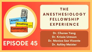 The Anesthesiology Fellowship Experience  Ep 45  Airway Breathing Conversation Podcast [upl. by Redwine392]