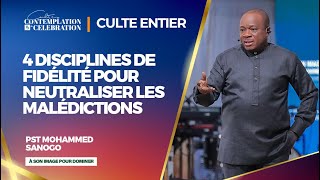 4 DISCIPLINES DE FIDELITE POUR NEUTRALISER LES MALEDICTIONS  Culte entier  Pst Mohammed SANOGO [upl. by Berner]