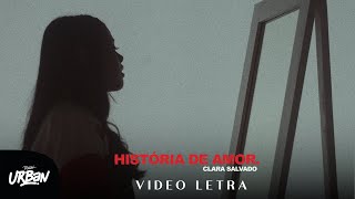 Clara Salvado  História de Amor Vídeo Letra [upl. by Amsaj8]