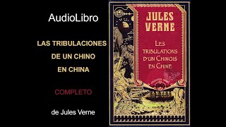 Audiolibro Las tribulaciones de un chino en China de Jules Verne [upl. by Akinorev895]