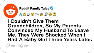 I Couldnt Give Them Grandchildren So My Parents Convinced My Husband To Leave Me Reddit Family [upl. by Eronaele]