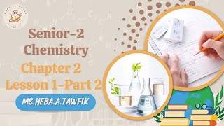 Chemistry  Chapter 2  Lesson 1Part 2  senior 2 first term 2025  هبة عبد الرحمن [upl. by Mansur677]