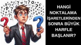 HANGİ NOKTALAMA İŞARETLERİNDEN SONRA BÜYÜK HARFLE BAŞLANIR [upl. by Merritt]