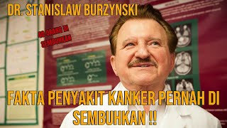 FAKTA TENTANG dr STANISLAW BURZYNSKI  MENYEMBUHKAN 40 PENGIDAP KNAKER marcelojournal [upl. by Adrahs439]