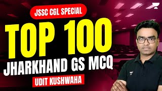 JSSC CGL 2023  Jharkhand GS Top 100 MCQs  Udit Kushwaha [upl. by Nnylanna]