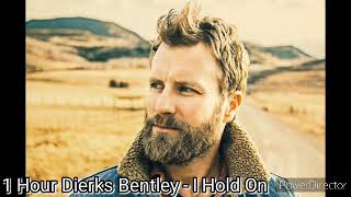 1 Hour Dierks Bentley  I Hold On [upl. by Nileuqcaj]