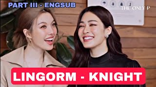 LINGORM  KNIGHT INTERVIEW ENGSUB  PART 3 END [upl. by Salvadore]