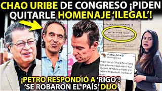 Petro respondió a Rigo ¡quotSE ROBARON EL PAÍSquot Chao Uribe del Congreso ¡Piden tumbar placa ilegal [upl. by Brenk]