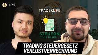 Trading Steuergesetz Verlustverrechnung vor dem aus  Interview EP 2 SteuernmitKopf [upl. by Aicirtel]