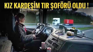 KIZ KARDEŞİM NASIL TIR ŞOFÖRÜ OLDU [upl. by Idnaj]