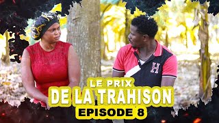 LE PRIX DE LA TRAHISONEpisode 8 [upl. by Efrem]