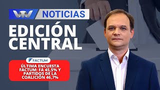 Edición Central 2410  Última encuesta FACTUM FA 455 y Partidos de la coalición 467 [upl. by Acimat475]